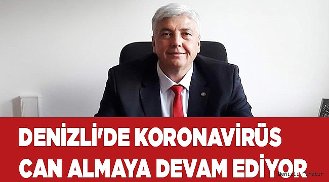 Denizli'de koronavirüs can almaya devam ediyor