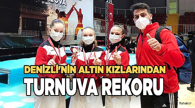 Denizli'nin altın kızlarından turnuva rekoru