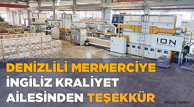 Denizlili Mermerciye İngiliz kraliyet ailesinden teşekkür