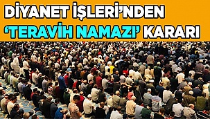 Diyanet İşleri’nden ‘teravih namazı’ kararı