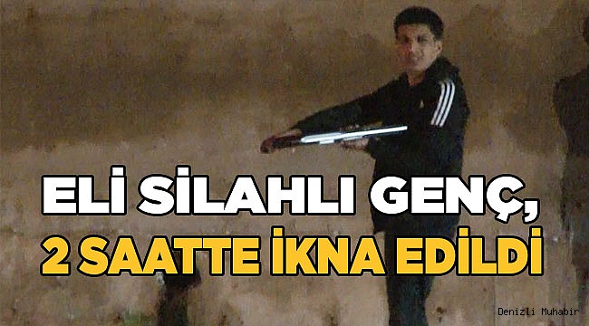 Eli silahlı genç, 2 saat sonra etkisiz hale getirildi