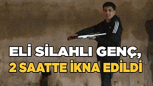 Eli silahlı genç, 2 saat sonra etkisiz hale getirildi