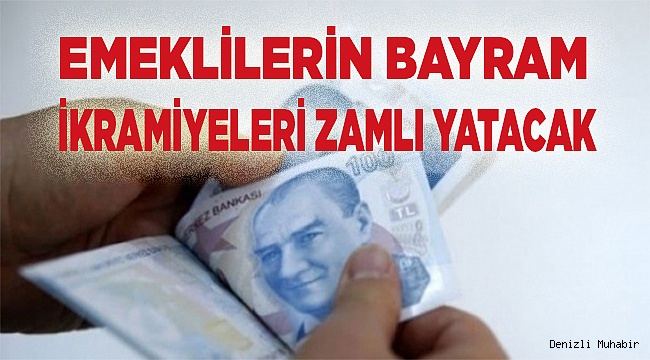 Emeklilerin bayram ikramiyeleri zamlı yatacak