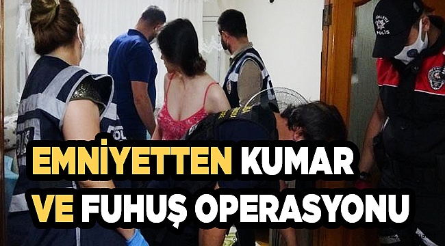 Emniyetten kumar ve fuhuş operasyonu