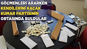 Göçmenleri ararken kendilerini kaçak kumar partisinin ortasında buldular
