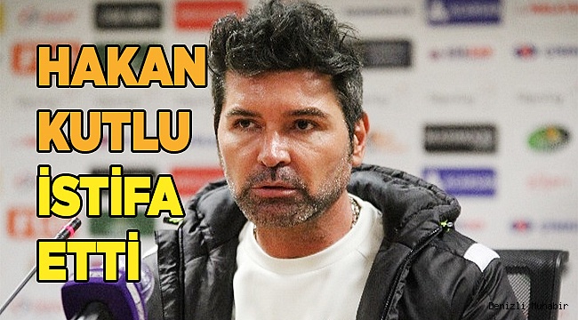 Hakan Kutlu istifa etti