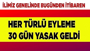Her türlü eyleme 30 gün yasak geldi