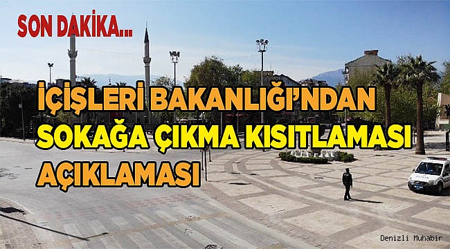 İçişleri Bakanlığı'ndan sokağa çıkma kısıtlaması açıklaması