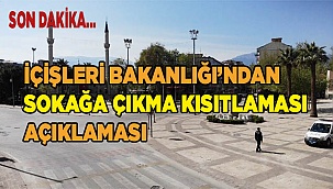 İçişleri Bakanlığı'ndan sokağa çıkma kısıtlaması açıklaması