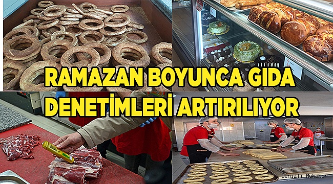 İlimizde Ramazan ayında Gıda Denetimleri artırıldı