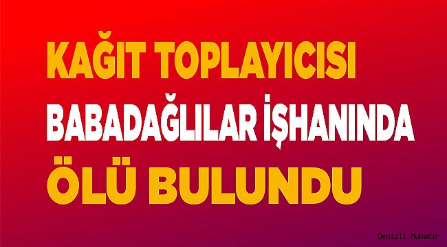 Kağıt toplayıcısı, iş hanında ölü bulundu