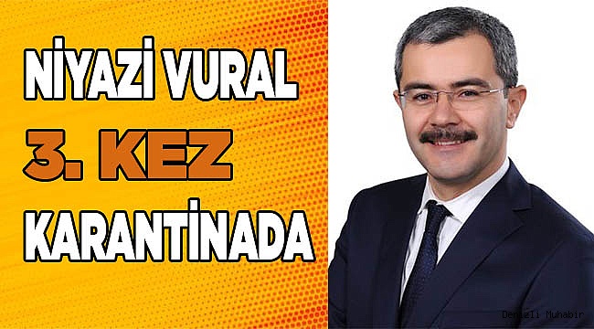 Niyazi Vural 3. kez karantinaya alındı