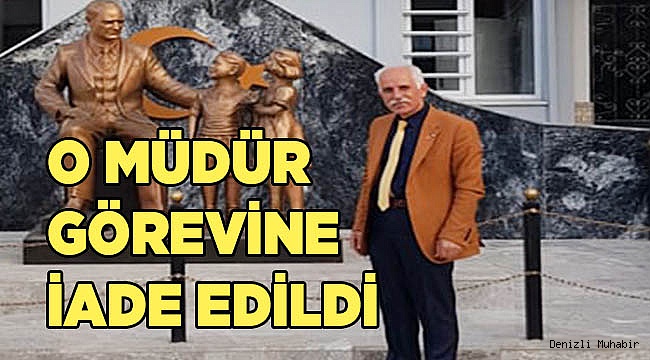O Müdür görevine iade edildi