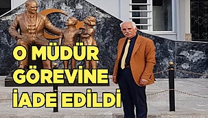 O Müdür görevine iade edildi