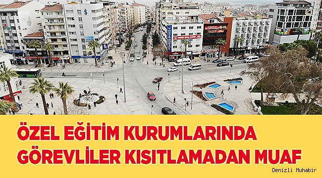 Özel eğitim kurumlarında görevliler kısıtlamadan muaf sayılacak