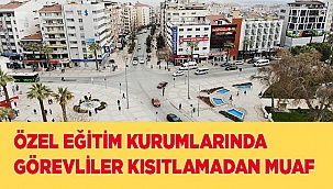 Özel eğitim kurumlarında görevliler kısıtlamadan muaf sayılacak