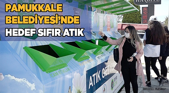 PAMUKKALE BELEDİYESİ’NDE HEDEF SIFIR ATIK