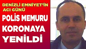 Polis Memuru korona kurbanı