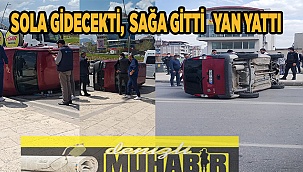 Sola gidecekti, sağa gitti, yan yattı