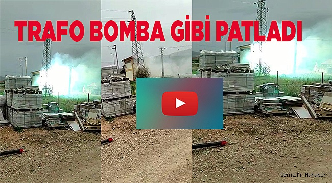 Trafoyu bomba gibi patlattı