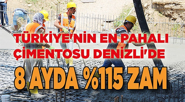 Türkiye'nin en pahalı çimentosu Denizli'de; 8 ayda yüzde 115 zam