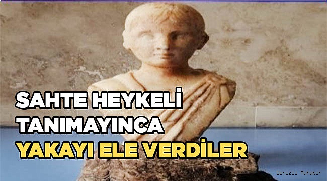 Yaptıkları sahte heykeli tanımayınca yakayı ele verdiler