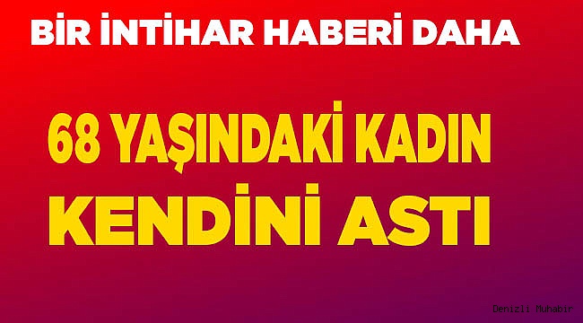 Yaşlı kadın yaşamına son verdi