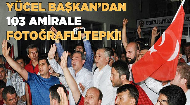 Yücel Başkan'dan 103 amiral'e tepki