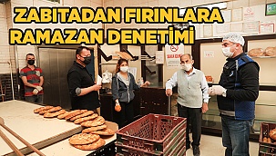ZABITADAN FIRINLARA RAMAZAN DENETİMİ