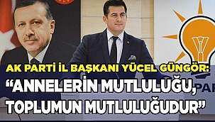 “Annelerin mutluluğu, toplumun mutluluğudur”