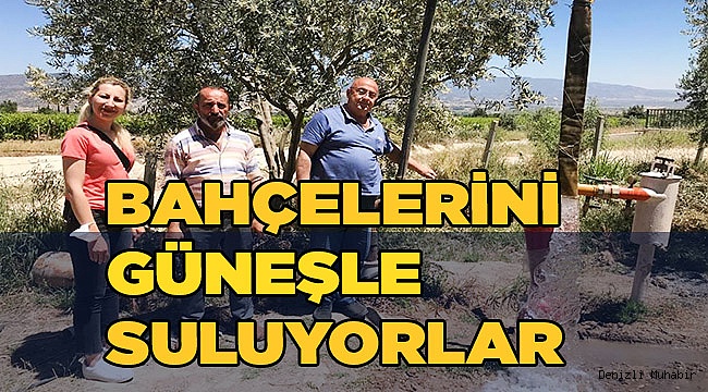 Bahçelerini güneşle suluyorlar