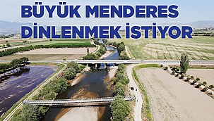 Büyük Menderes çok yorgun