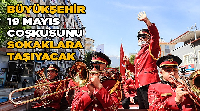 Büyükşehir 19 Mayıs coşkusunu sokaklara taşıyacak