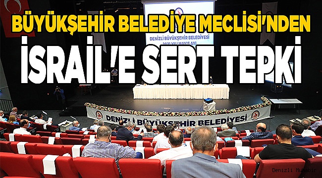 Büyükşehir Belediye Meclisi'nden İsrail'e sert tepki
