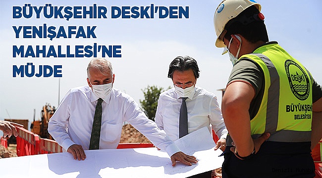 Büyükşehir DESKİ'den Yenişafak Mahallesi'ne müjde