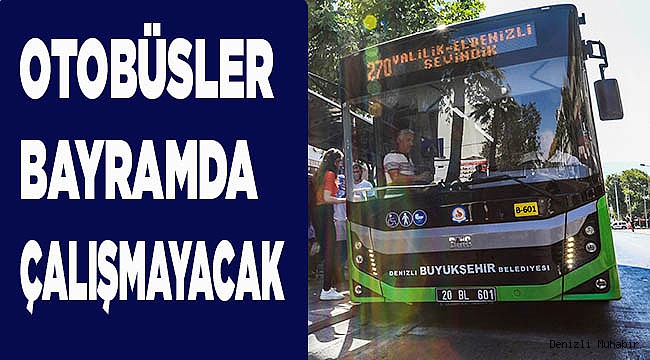 Büyükşehir otobüsleri bayram tatilinde çalışmayacak