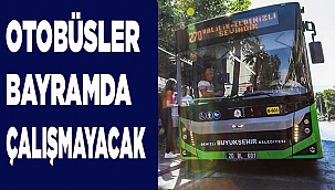 Büyükşehir otobüsleri bayram tatilinde çalışmayacak