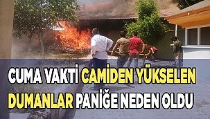 Cuma vakti camiden yükselen dumanlar paniğe neden oldu