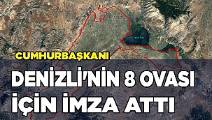 Cumhurbaşkanı Denizli'nin 8 ovası için imza attı