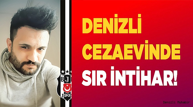 Denizli Cezaevinde sır intihar!