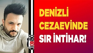 Denizli Cezaevinde sır intihar!