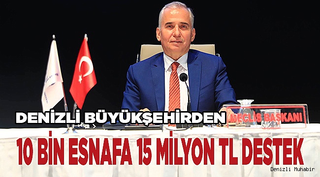Denizli’de Büyükşehirden 10 bin esnafa 15 milyon TL destek
