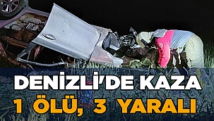 Denizli'de kaza 1 ölü, 3 yaralı