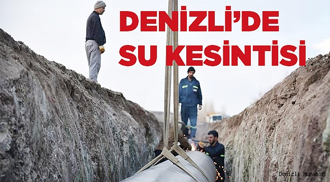 Denizli’de su kesintisi
