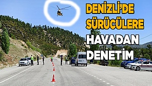 Denizli’de sürücülere havadan denetim