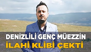 Denizlili genç müezzin ilahi klibi çekti.