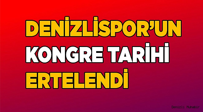 Denizlispor'un genel kurulu ertelendi