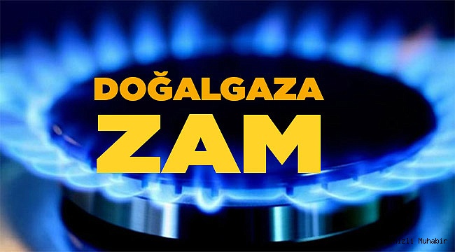 Doğalgaza zam