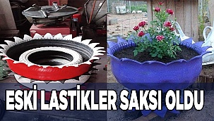 Eski lastikler çöpe değil hayata saksı olarak kazandırılıyor
