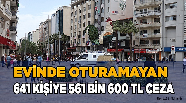 Evinde oturamayan 641 kişiye 561 bin 600 TL ceza